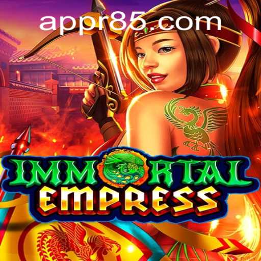ImmortalEmpress: A New Gaming Phenomenon at R85.COM
