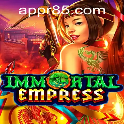 ImmortalEmpress: A New Gaming Phenomenon at R85.COM